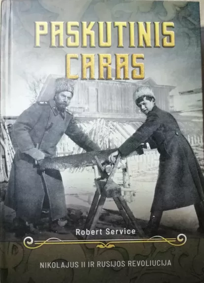 Paskutinis caras: Nikolajus II ir Rusijos revoliucija