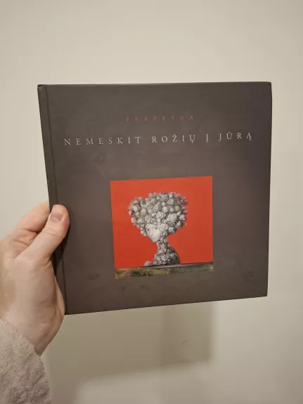 Nemeskit rožių į jūrą