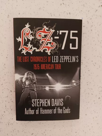 LZ-’75: The Lost Chronicles of Led Zeppelin's 1975 American Tour: Across America with Led Zeppelin