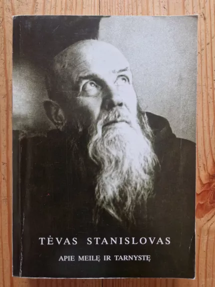 Tėvas Stanislovas. Apie meilę ir tarnystę