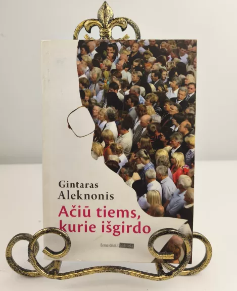 Ačiū tiems, kurie išgirdo