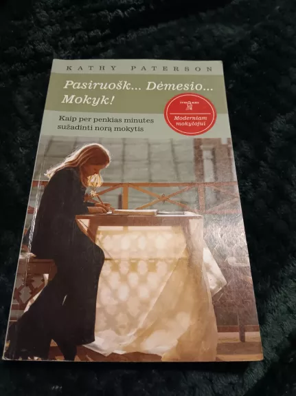 Pasiruošk... Dėmesio... Mokyk! Kaip per penkias minutes sužadinti norą mokytis