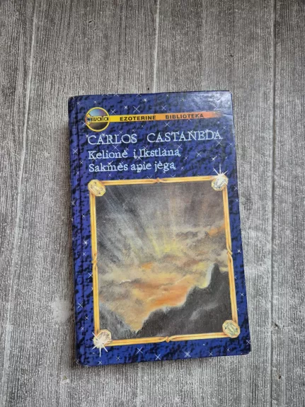 Kelionė į Ikstlaną. Don Chuano pamokos; Sakmė apie jėgą