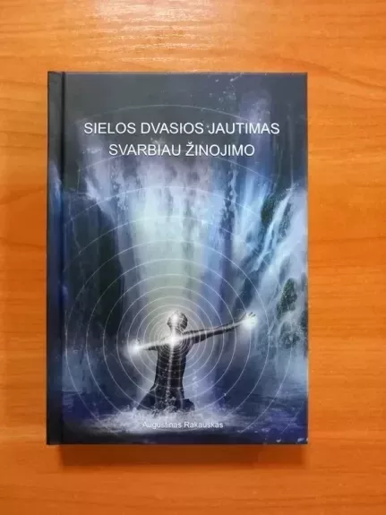 Sielos dvasios jautimas svarbiau žinojimo