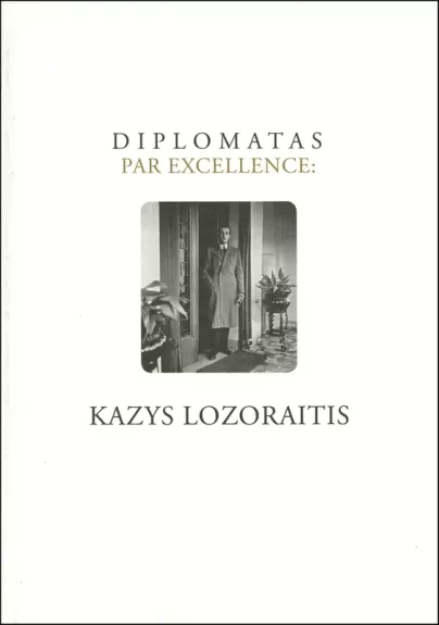 Diplomatas par excelence Kazys Lozoraitis
