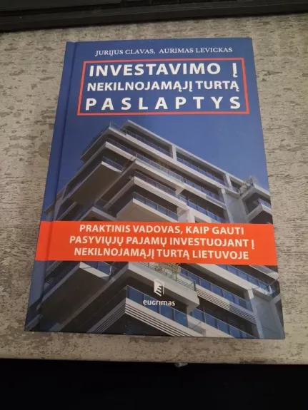 Investavimo į nekilnojamąjį turtą paslaptys: praktinis vadovas, kaip gauti pasyviųjų pajamų investuojant į nekilnojamąjį turtą Lietuvoje