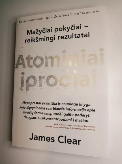 ATOMINIAI ĮPROČIAI: lengvas ir patikrintas būdas išsiugdyti gerus įpročius ir nugalėti blogus