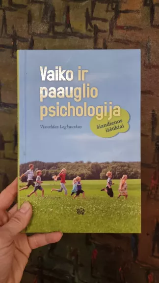 Vaiko ir paauglio psichologija: šiandienos iššūkiai: (vadovėlis aukštųjų mokyklų studentams)