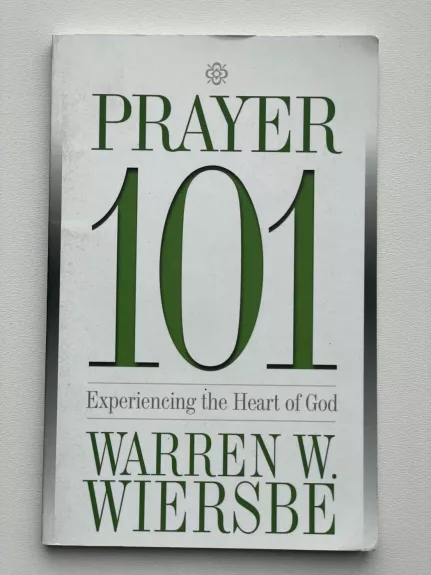 Prayer 101 Experiencing the Heart of god