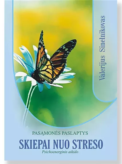 Skiepai nuo streso. Psichoenerginis aikido