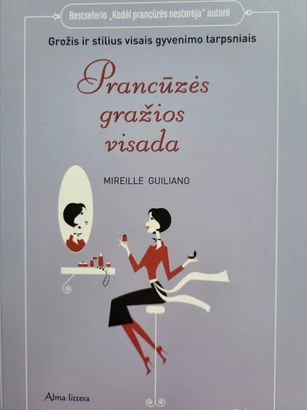 Prancūzės gražios visada. Grožis, stilius ir gyvenimo džiaugsmas visais gyvenimo tarpsniais