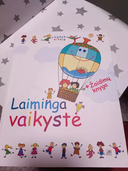 Laiminga vaikystė: ugdyk kitaip ( Žaidimų knyga)
