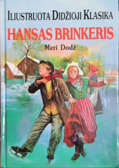 Hansas Brinkeris. Iliustruota didžioji klasika