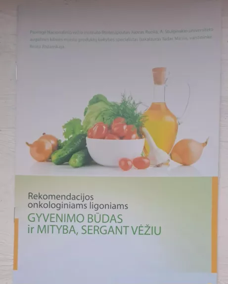 Rekomendacijos onkologiniams ligoniams GYVENIMO BŪDAS IR MITYBA, SERGANT VĖŽIU