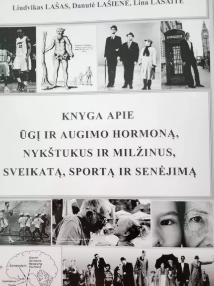 Knyga apie ūgį ir augimo hormoną, nykštukus ir milžinus, sveikatą, sportą ir senėjimą
