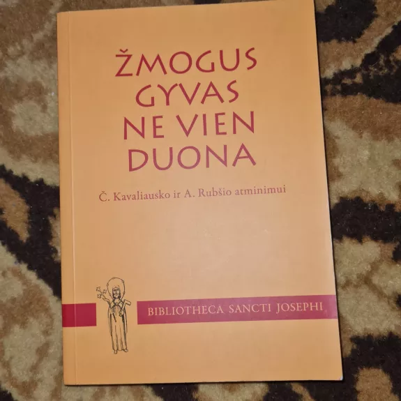 Žmogus gyvas ne vien duona. Č. Kavaliausko ir A. Rubšio atminimui