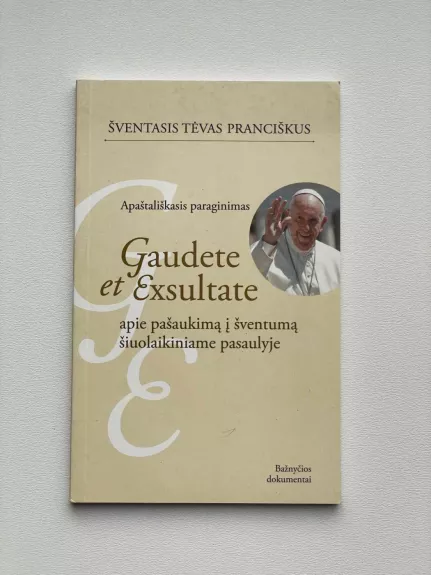 Apaštališkasis paraginimas “Gaudete et exsultate” apie pašaukimą į šventumą šiuolaikiniame pasaulyje