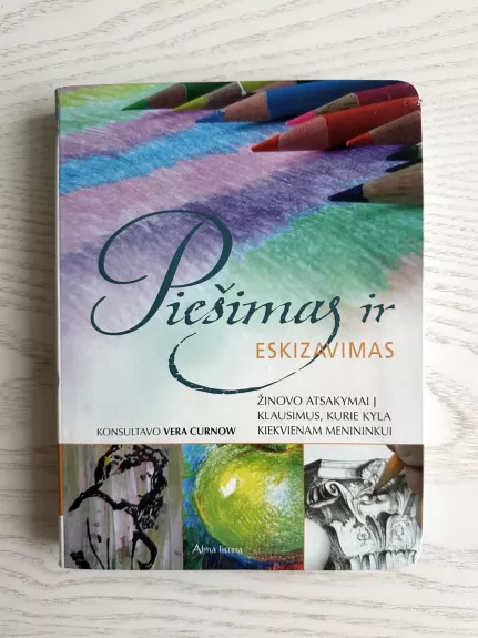 Piešimas ir eskizavimas. Žinovo atsakymai į klausimus, kurie kyla kiekvienam menininkui