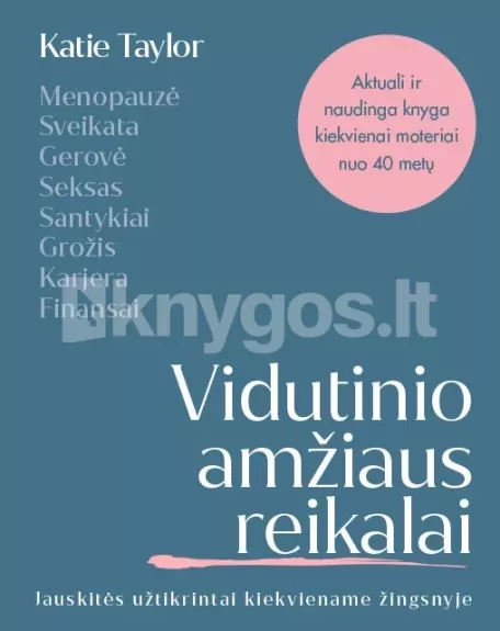 VIDUTINIO AMŽIAUS REIKALAI. Jauskitės užtikrintai kiekviename žingsnyje