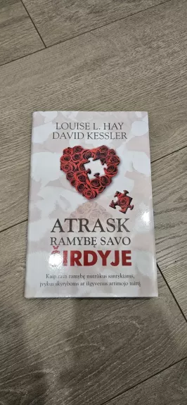 Atrask ramybę savo širdyje. Kaip rasti ramybę nutrūkus santykiams, įvykus skyryboms ar išgyvenus artimojo mirtį