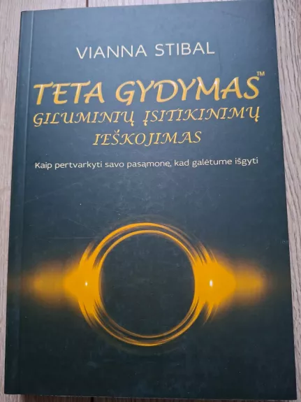 Teta gydymas. Giluminių įsitikinimų ieškojimas