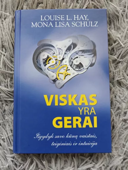 Viskas yra gerai. Išsigydyk savo kūną vaistais, teiginiais ir intuicija