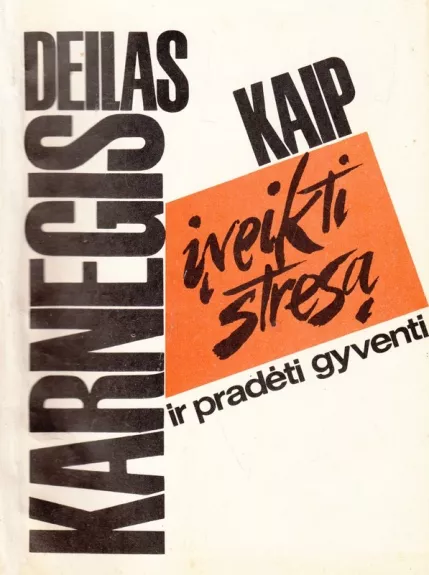 Kaip įveikti stresą ir pradėti gyventi