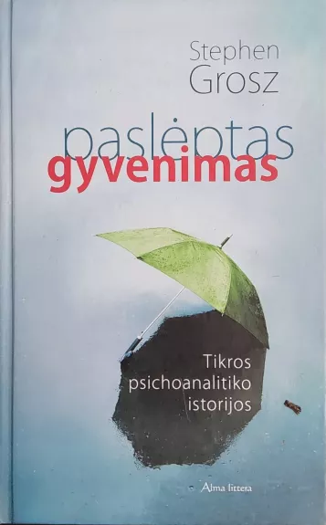Paslėptas gyvenimas. Tikros psichoanalitiko istorijos.