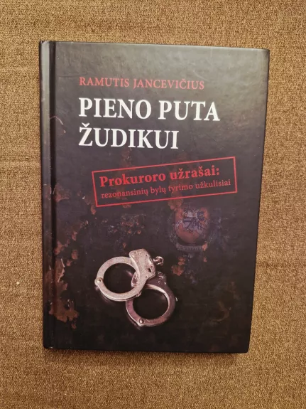 Pieno puta žudikui. Prokuroro užrašai: rezonansinių bylų tyrimo užkulisiai