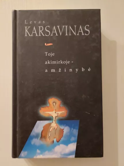 Toje akimirkoje-amžinybė