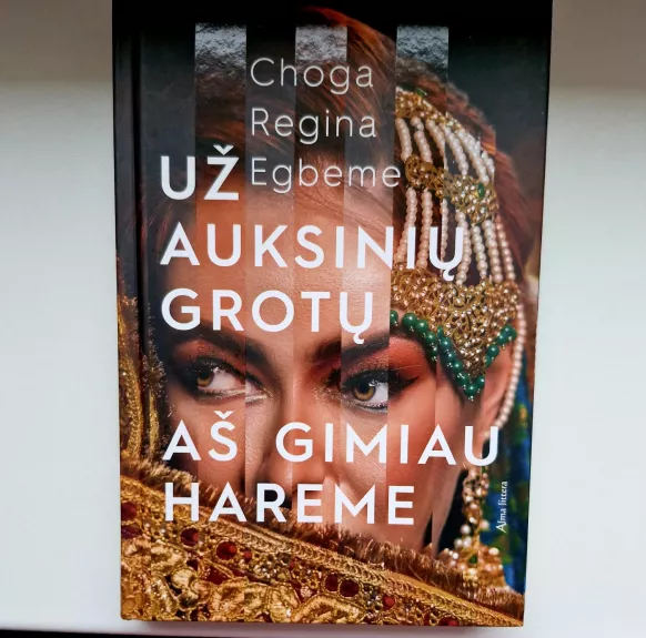 Už auksinių grotų. Aš gimiau hareme,