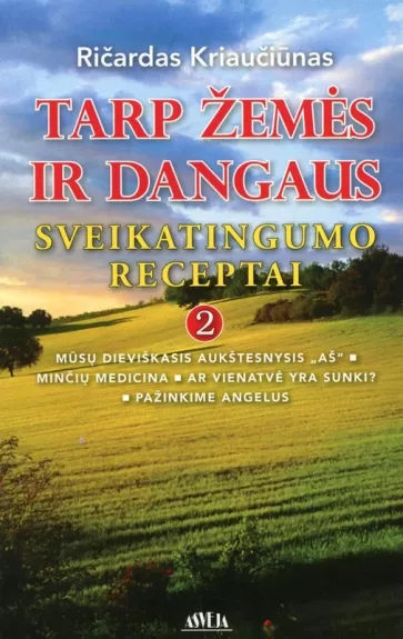 Tarp žemės ir dangaus. Sveikatingumo receptai 2