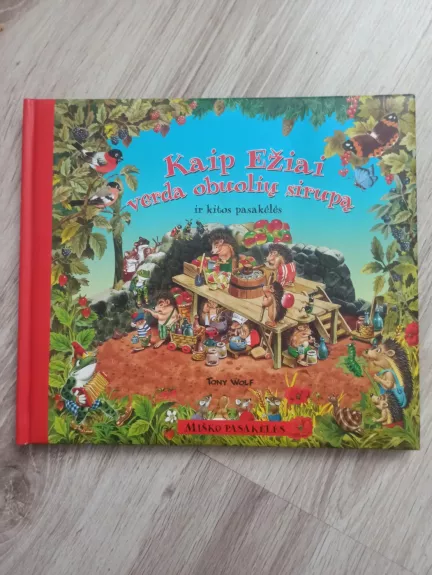 Kaip ežiai verda obuolių sirupą ir kitos pasakėlės