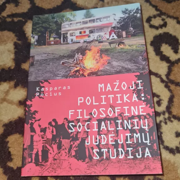 Mažoji politika: filosofinė socialinių judėjimų studija