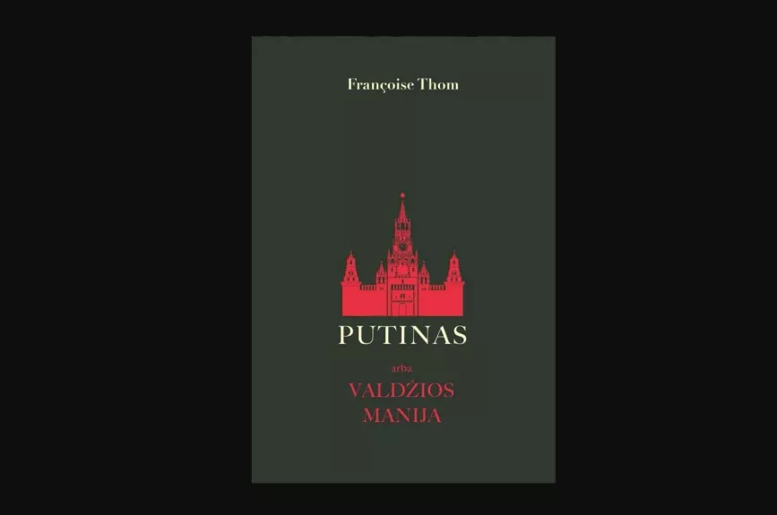 Putinas arba valdžios manija