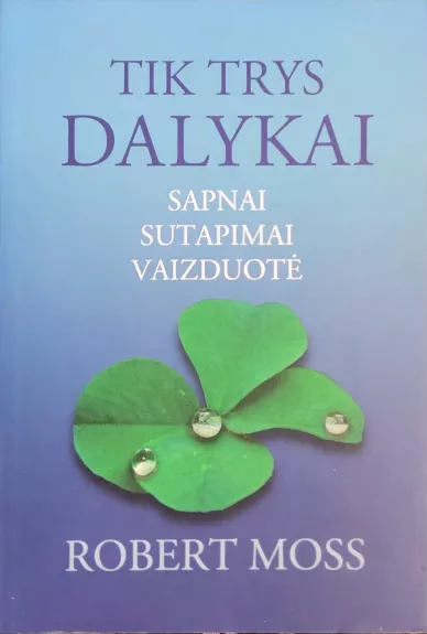 Tik trys dalykai. Sapnai, sutapimai, vaizduotė