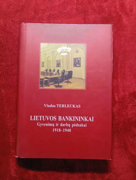 Lietuvos bankininkai. Gyvenimų ir darbų pėdsakai 1918-1940