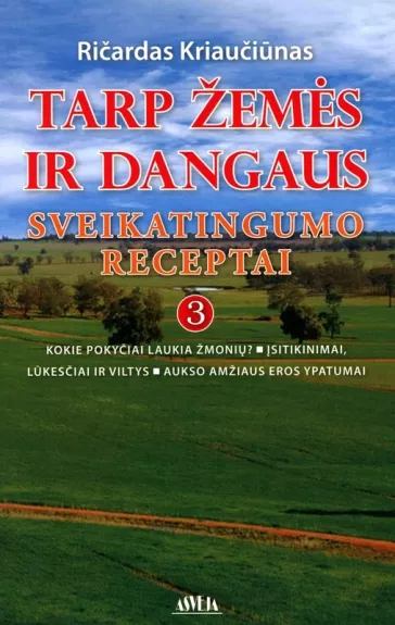 Tarp žemės ir dangaus. Sveikatingumo receptai 3