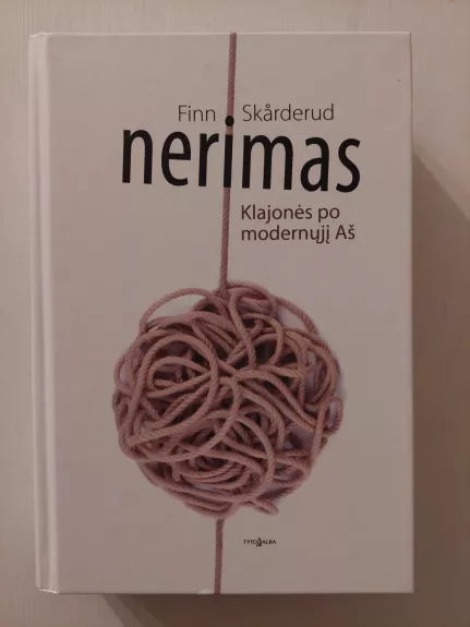Nerimas. Klajonės po modernųjį Aš