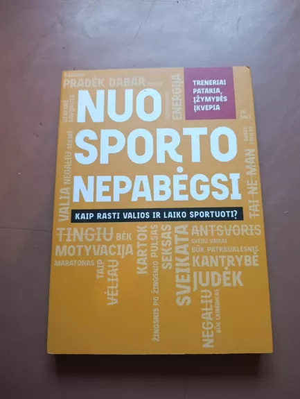 Nuo sporto nepabėgsi: kaip rasti valios ir laiko sportuoti?