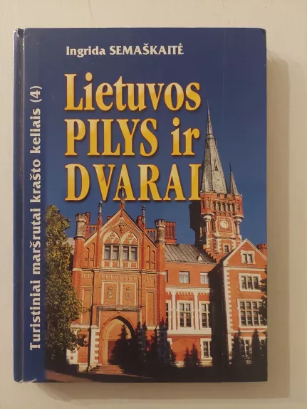 Lietuvos pilys ir dvarai. Turistiniai maršrutai krašto keliais (4)