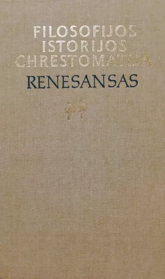 Filosofijos istorijos chrestomatija. Renesansas
