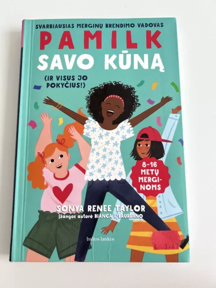 PAMILK SAVO KŪNĄ (ir visus jo pokyčius!) Svarbiausias merginų brendimo vadovas