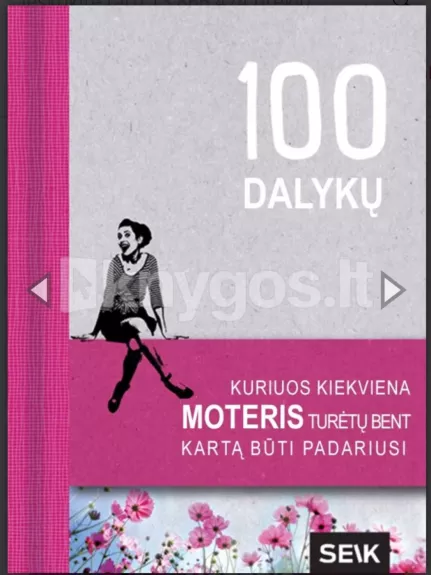 100 dalykų, kuriuos kiekviena moteris turėtų bent kartą būti padariusi