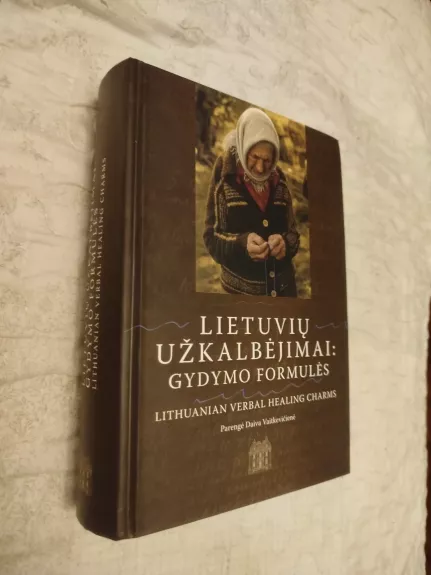 LIETUVIŲ UŽKALBĖJIMAI: GYDYMO FORMULĖS