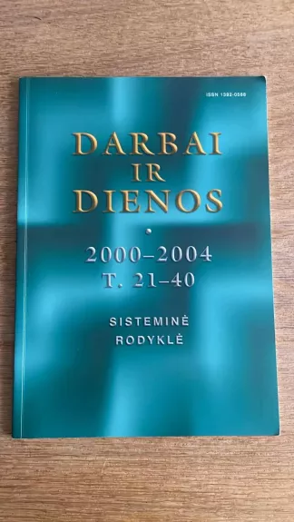 Darbai ir dienos  2000-2004. T. 21-40