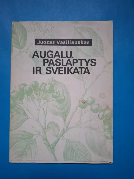 Augalų paslaptys ir sveikata