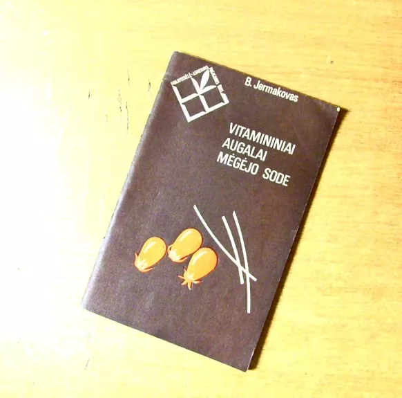 Vitamininiai augalai mėgėjo sode