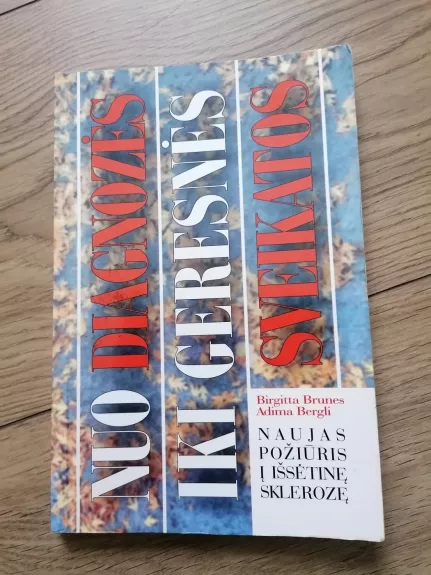 Nuo diagnozės iki geresnės sveikatos. Naujas požiūris į išsėtinę sklerozę