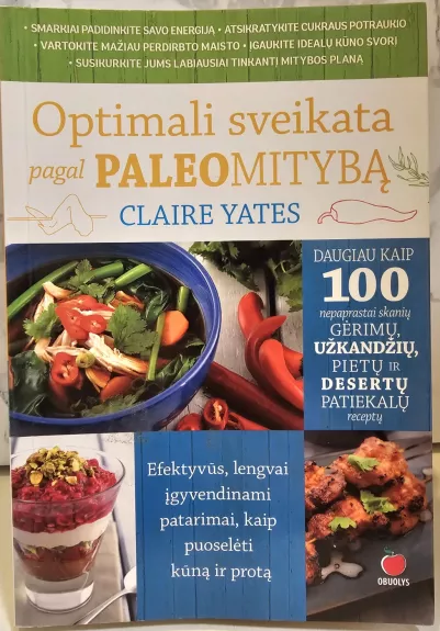 Optimali sveikata pagal PALEOMITYBĄ. Efektyvūs, lengvai įgyvendinami patarimai, kaip puoselėti kūną ir protą